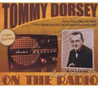 Dorsey, Tommy - On The Radio 1940 - 1946