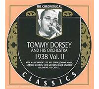 Dorsey, Tommy - Tom Dorsey And His Orchestra: 1938 Vol. II;THE CHRONOLOGICAL CLASSICS