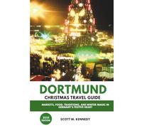 Dortmund Christmas Travel Guide 2025: Markets, Food, Traditions, and Winter Magic in Germany’s Festive Heart