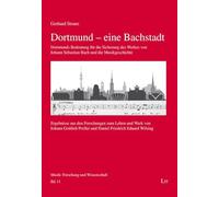 Dortmund - eine Bachstadt: Dortmunds Bedeutung für die Sicherung des Werkes von Johann Sebastian Bach und die Musikgeschichte. Ergebnisse aus den ... Preller und Daniel Friedrich Eduard Wilsing