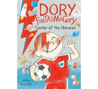 Dory Fantasmagory: Center of the Universe: 7