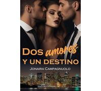 Dos amores y un destino: Novela romántica contemporánea de matrimonio por conveniencia (romance en español)
