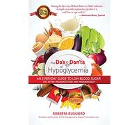 Do's & Dont's of Hypoglycemia: An Everyday Guide to Low Blood Sugar Too Often Misunderstood and Misdiagnosed!