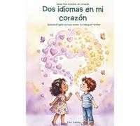 Dos Idiomas en Mi Corazón: Two Languages in My Heart | A Bilingual Spanish/English Picture Book for Multicultural Families (Dos Mundos, Un Corazón / Two Worlds, One Heart)
