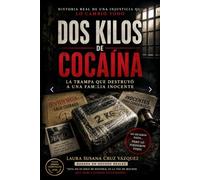 Dos Kilos de Cocaína: La Trampa que destruyó una Familia inocente