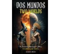 Dos Mundos Two Worlds: A Journey Through Color, Conflict and Unity