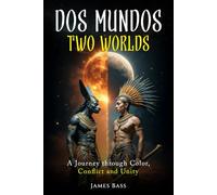 Dos Mundos Two Worlds: A Journey Through Color, Conflict and Unity