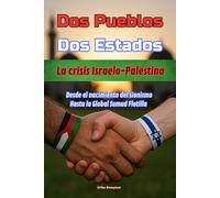 Dos Pueblos Dos Estados: La crisis Israelo-Palestina Desde el nacimiento del sionismo Hasta la Global Sumud Flotilla