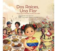 Dos Raíces, Una Flor: Guía para familias multiculturales. (Colección Cuentos de Crianza Respetuosa)