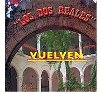 Dos Reales - Vuelven Los Dos Reales