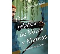 Dos relatos de Mitos y Mareas: Serie Leyendas Celtas: 1
