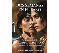 DOS SEMANAS EN EL FARO: Novela. Versión extendida de EL FARO DEL FIN DEL MUNDO Historia de un amor a fuego lento (NOVELAS DE EROTISMO LESBICO.)