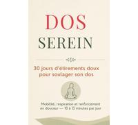 DOS SEREIN 30 jours d'étirements doux pour soulager son dos: Mobilité, respiration et renforcement en douceur - 10 à 15 minutes par jour