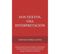 DOS TEXTOS, UNA INTERPRETACIÓN: Manual práctico para el análisis comparativo de textos literarios en las oposiciones de Lengua Castellana y Literatura