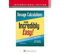 Dosage Calculations Made Incredibly Easy! (Incredibly Easy! Series®)