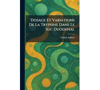 Dosage Et Variations de La Trypsine Dans Le Suc Duodenal