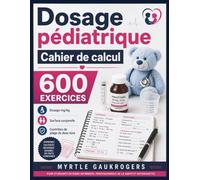 Dosage pédiatrique Cahier de calcul: 600 exercices Dosage mg/kg · Surface corporelle · Contrôles de plage de dose sûre