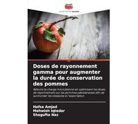 Doses de rayonnement gamma pour augmenter la durée de conservation des pommes: Réduire la charge microbienne en optimisant les doses de rayonnement ... de surmonter les obstacles à l'exportation