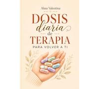 DOSIS DIARIA DE TERAPIA PARA VOLVER A TI