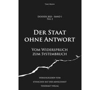 Dossier 2025 - Band I, Teil 2: Der Staat ohne Antwort: Vom Widerspruch zum Systembruch