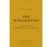 Dossier 2025 - Band III: Der Schlussstein - Synopse einer sterbenden Zivilisation