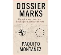 DOSSIER MARKS: Conspiración, poder y la batalla por el alma de Europa