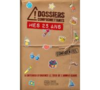 DOSSIERS COMPROMETTANTS - Mes 25 ans: A enterrer d'urgence le jour de l'anniversaire (DOSSIERS COMPROMETTANTS - Les livres capsules temporels)