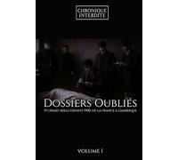 Dossiers Oubliés - Volume 1 | 15 crimes réels d’avant 1900, de la France à l’Amérique (Archives Criminelles)