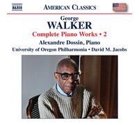 Alexandre Dossin; University of Oregon Philharmonia; David M. Jacobs - George Walker: Complete Piano Works, Vol. 2