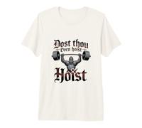 Dost Thou Even Hoise Funny Knight Gym Design Premium T-Shirt