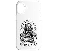 Dost Thou Even Hoist Sir? Funny Shakespeare Shades Gym Quote Case for iPhone 16 Plus