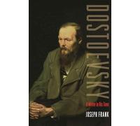 Dostoevsky: A Writer in His Time