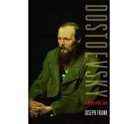 Dostoevsky : A Writer in His Time