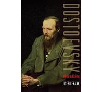 Dostoevsky: A Writer in His Time