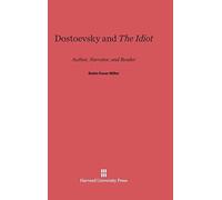 Dostoevsky and the Idiot: Author, Narrator, and Reader