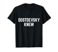 Dostoevsky Knew Philosophy Wisdom Deep Thinker Philosopher T-Shirt