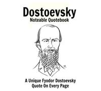 Dostoevsky Noteable Quotebook: A Unique Fyodor Dostoevsky Quote On Every Page