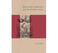 Dostoevsky's Dialectics and the Problem of Sin (Studies in Russian Literature and Theory)