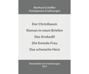 Dostojewskis Erzählungen Teil 2: D.h. Der Mann, Roman in vierundzwanzig Briefen, das Krokodil, Junge Damen-ältere Herren, Psyche