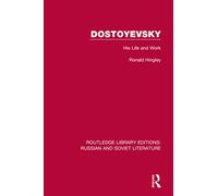 Dostoyevsky: His Life and Work (Routledge Library Editions: Russian and Soviet Literature)