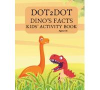 Dot 2 Dot Dino's Facts: Kids Activity Book. Dinosaur Coloring Fun & Awesome Facts, Connect the Dots Coloring Book