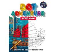 Dot Adventure - Hong Kong: Dot-to-Dot Puzzles for Kids Ages 5-8 - Build Fine Motor Skills While Exploring Hong Kong