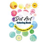 Dot Art Coloring Book: ABCs and Numbers Made Fun