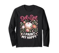 Dot by Dot I Paint My Happy Rock Painting Painted Rocks Long Sleeve T-Shirt