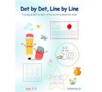 Dot by Dot, Line by Line: Tracing & Dot-to-Dot: A Fun Activity Book for Kids