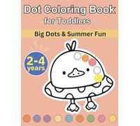 Dot Coloring Activity Book for Toddlers: Big Dots and Summer Fun | 2-3 years | Large Dots, Simple Pictures, and Playful Activities (Dot Fun for Toddlers)