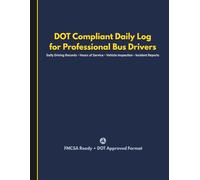 DOT Compliant Daily Log for Professional Bus Drivers: Hours of Service Record Book with Distance, Routes, Vehicle Inspections & Incident Reports