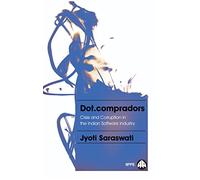 Dot.compradors: Power and Policy in the Development of the Indian Software Industry (IIPPE)