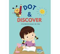 Dot & Discover: A Fun World of Connect-the-Dots: Fun Dot-to-Dot Adventures for Curious Kids