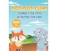 Dot.Dot.Fun! 120+ Connect the Dots Activities for Kids Ages 3+: Kawaii Games - Kids learning books -Dot to Dot Kids Activity Book- Connect the Dots ... Books Ages 4-6 3-8 3-5 6-8- - Tiny dot Game